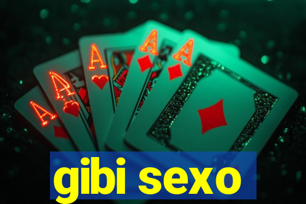 gibi sexo